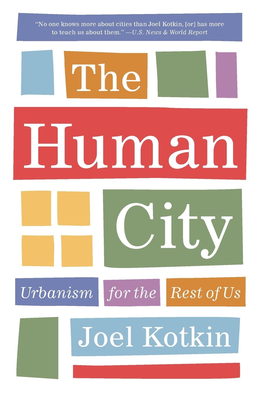 The Human City: Urbanism for the Rest of Us