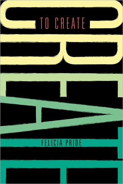 To Create: Black Writers, Filmmakers, Storytellers, Artists, and Media-Makers Riff on Art, Careers, Life, and the Beautiful Mess in Between