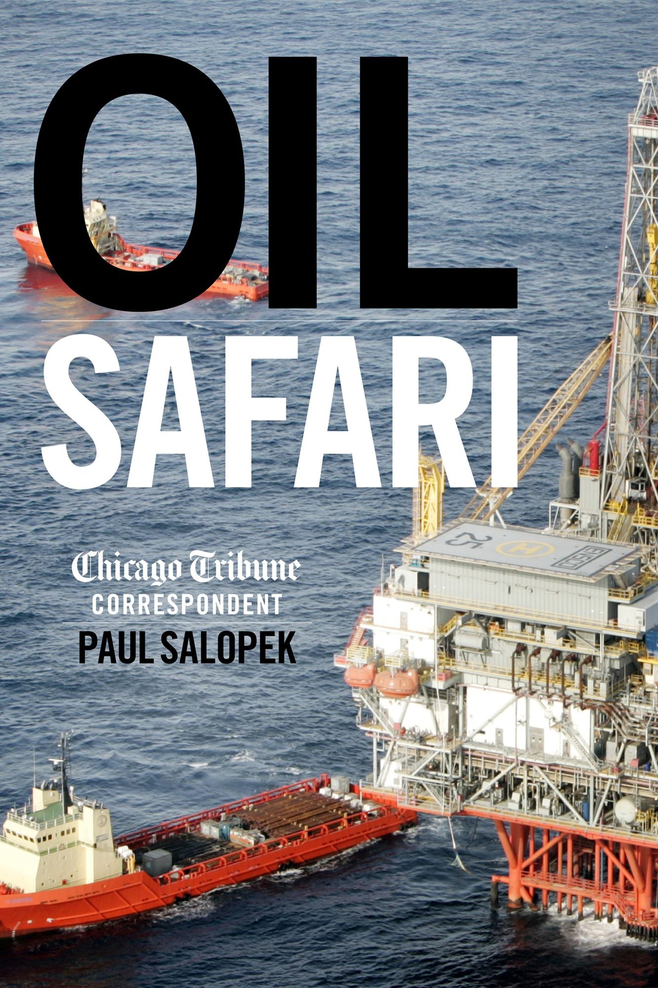 Oil Safari: In Search of the Source of America's Fuel