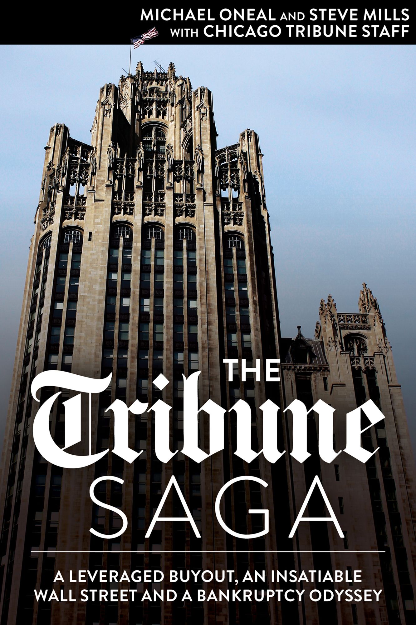 The Tribune Saga: A Leveraged Buyout, an Insatiable Wall Street and a Bankruptcy Odyssey