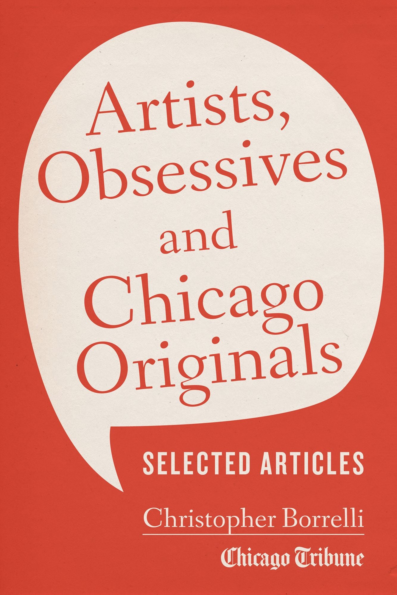 Artists, Obsessives and Chicago Originals: Selected Articles