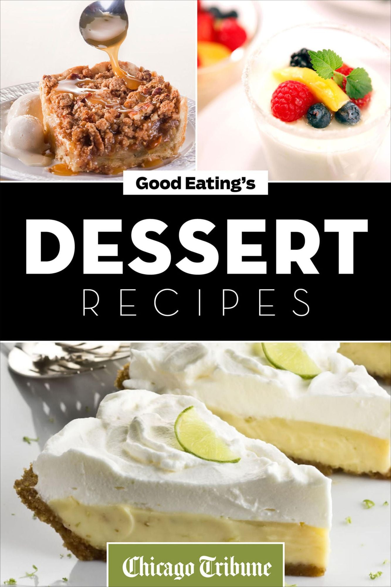 Good Eating's Dessert Recipes: Cakes, Pies, Cobblers, Tarts and More