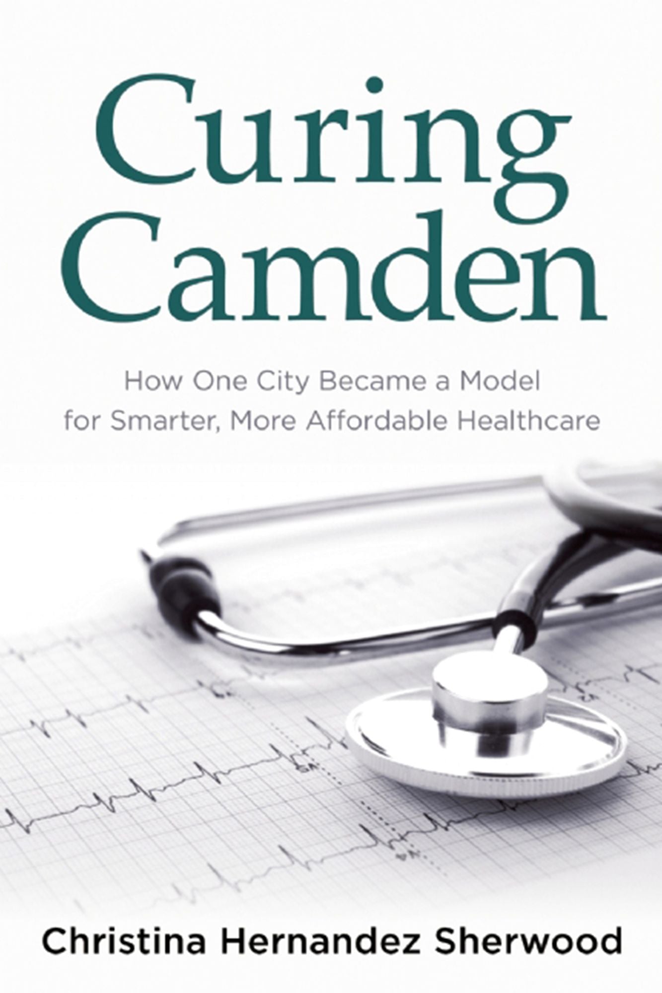 Curing Camden: How One City Became a Model for Smarter, More Affordable Healthcare