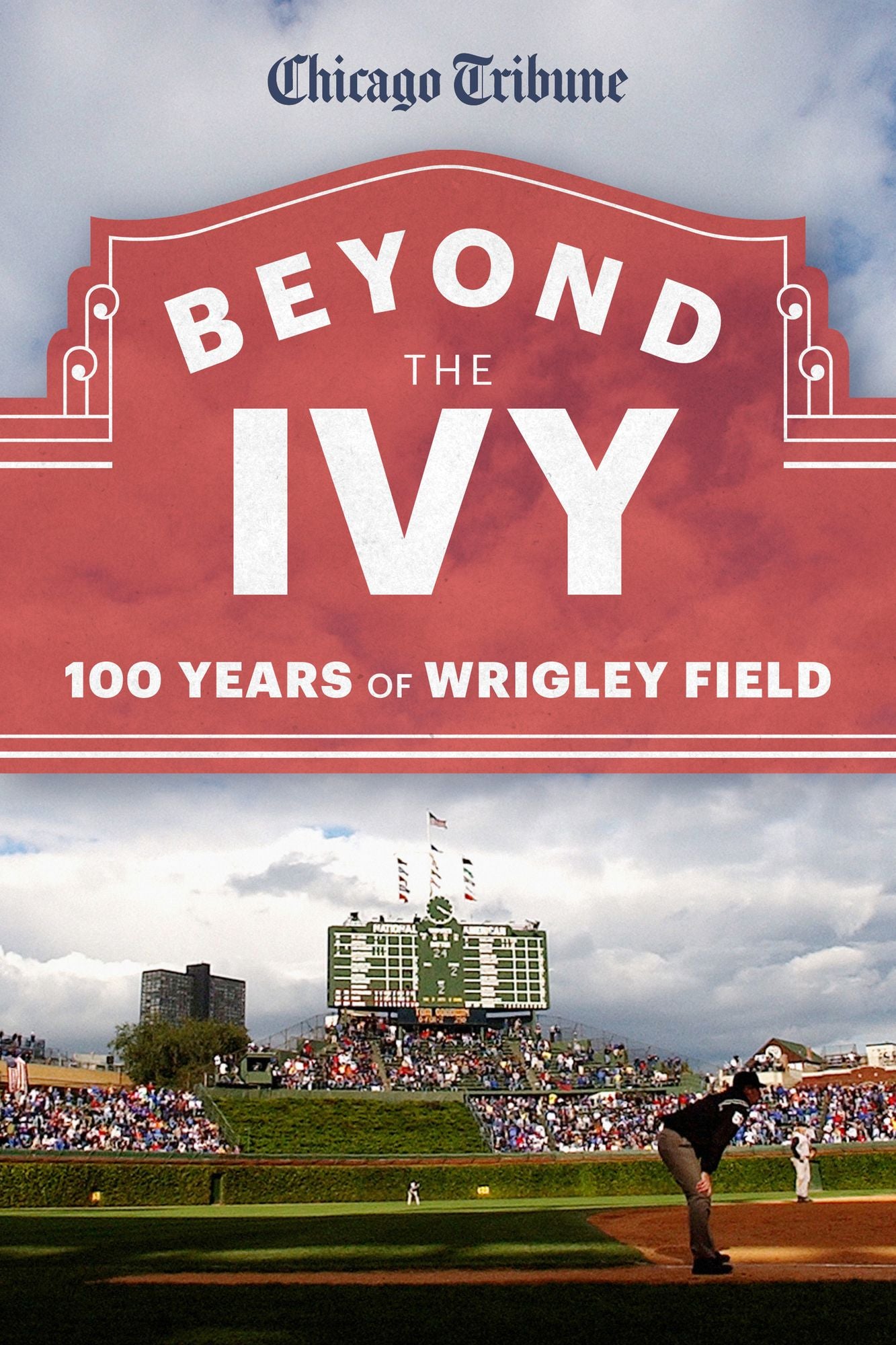 Beyond the Ivy: 100 Years of Wrigley Field