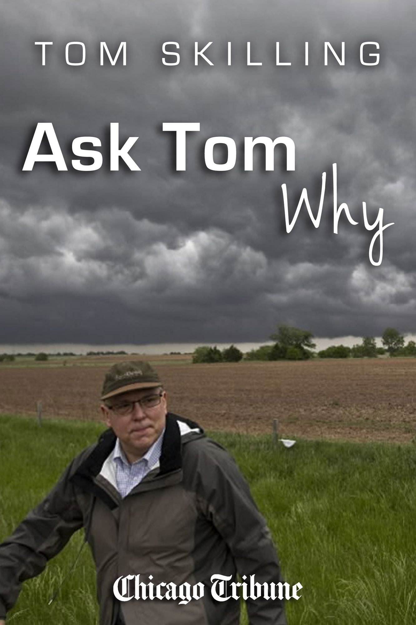 Ask Tom Why: Tom Skilling on meteorology, weather and natural disasters