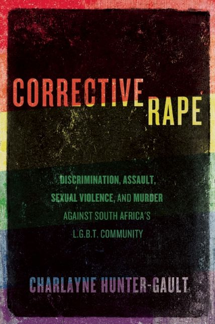 Corrective Rape: Discrimination, Assault, Sexual Violence, and Murder Against South Africa's L.G.B.T. Community