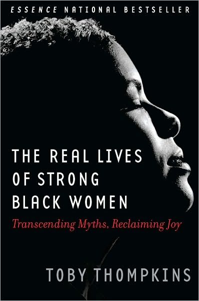Real Lives of Strong Black Women: Transcending Myths, Reclaiming Joy