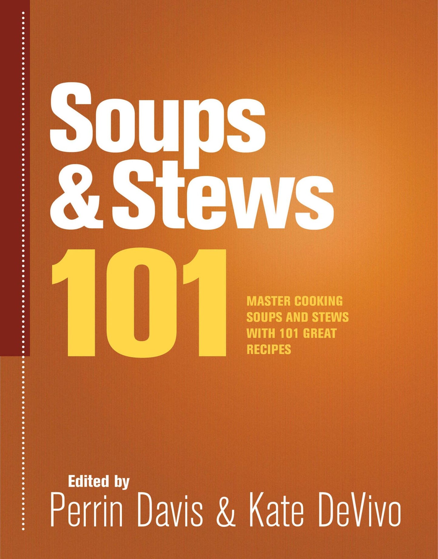 Soups & Stews 101: Master Soups and Stews with 101 Great Recipes