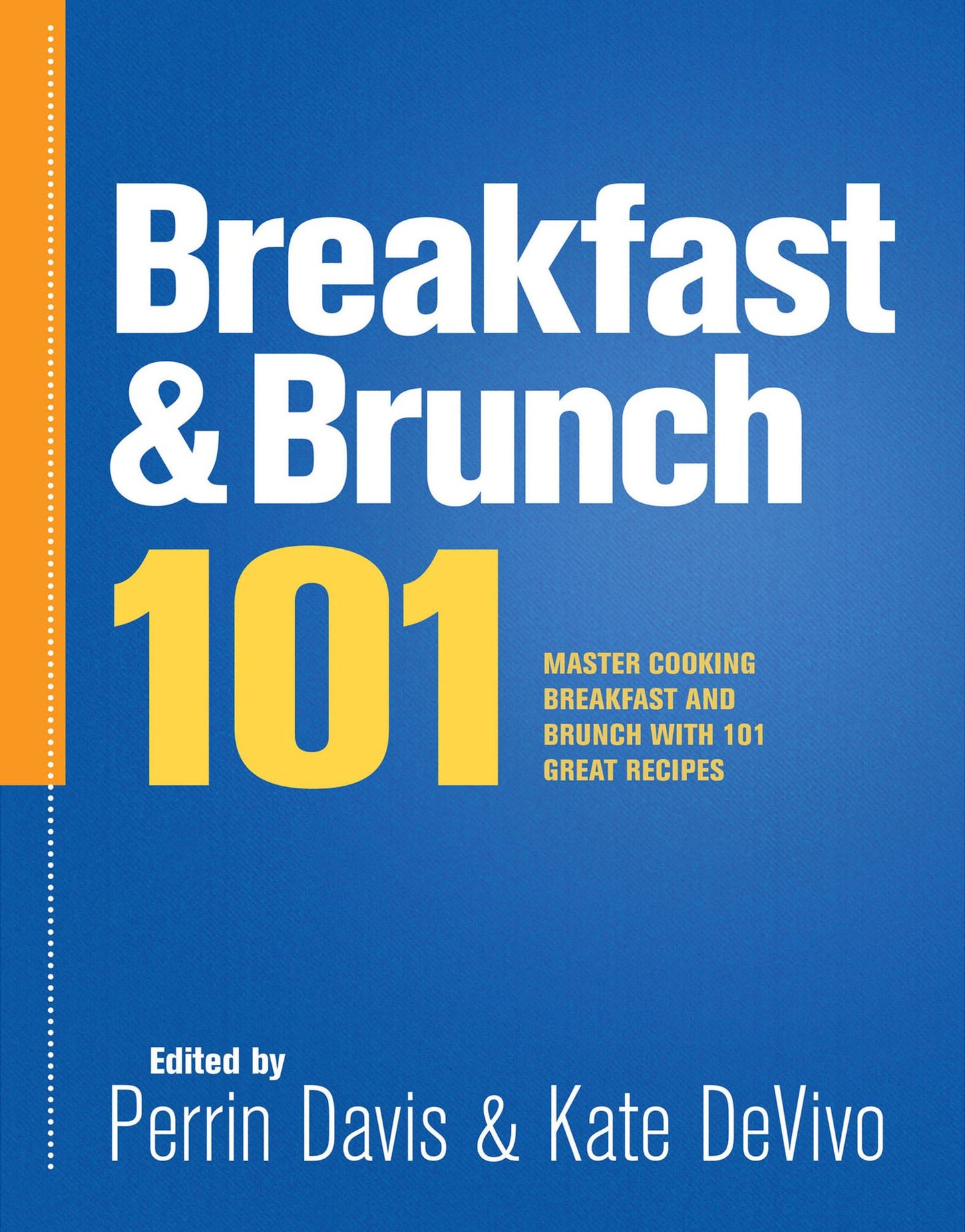 Breakfast & Brunch 101: Master Breakfast and Brunch with 101 Great Recipes