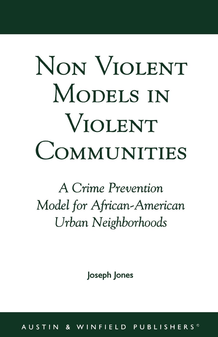 Non-Violent Models in Violent Communities: A Crime Prevention Model for African-American Urban Neighborhoods