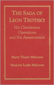 The Saga of Leon Trotsky: His Clandestine Operations and His Assassination