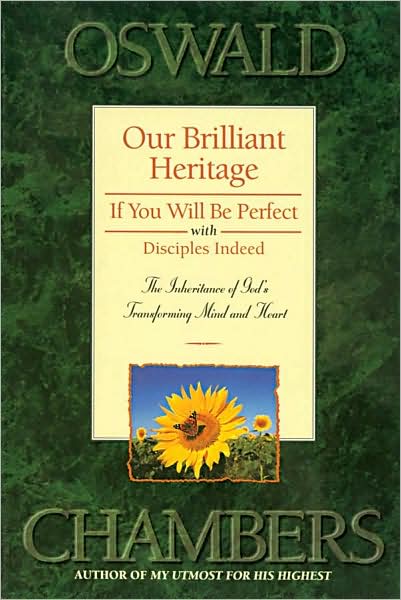 Our Brilliant Heritage / If You Will Be Perfect / Disciples Indeed: The Inheritance of God's Transforming Mind & Heart