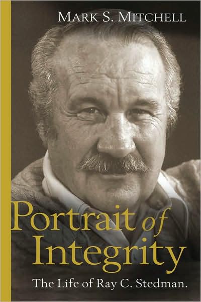 Portrait of Integrity: The Life of Ray C. Stedman