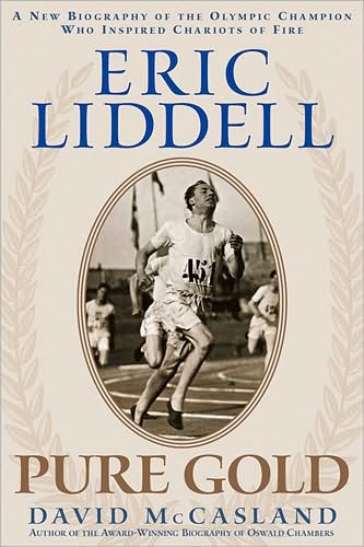Eric Liddell: Pure Gold: The Olympic Champion Who Inspired Chariots of Fire