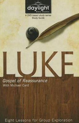 Luke: Gospel of Reassurance: Eight Lessons for Group Exploration