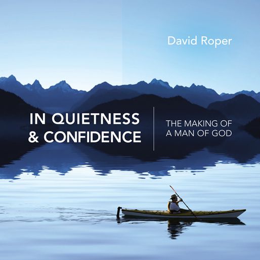 In Quietness and Confidence: The Making of a Man of God