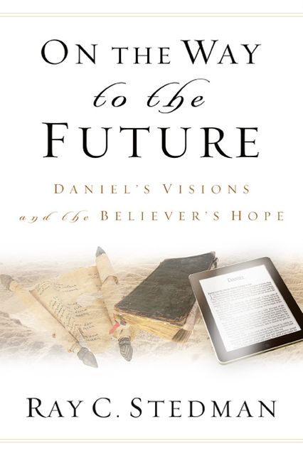 On the Way to the Future: Daniel's Visions and the Believer's Hope