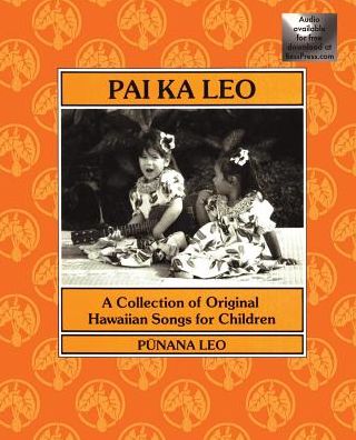 Pai Ka Leo: A Collection of Original Hawaiian Songs for Children