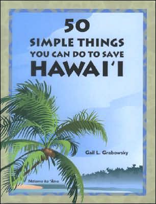 50 Simple Things You Can Do to Save Hawaii