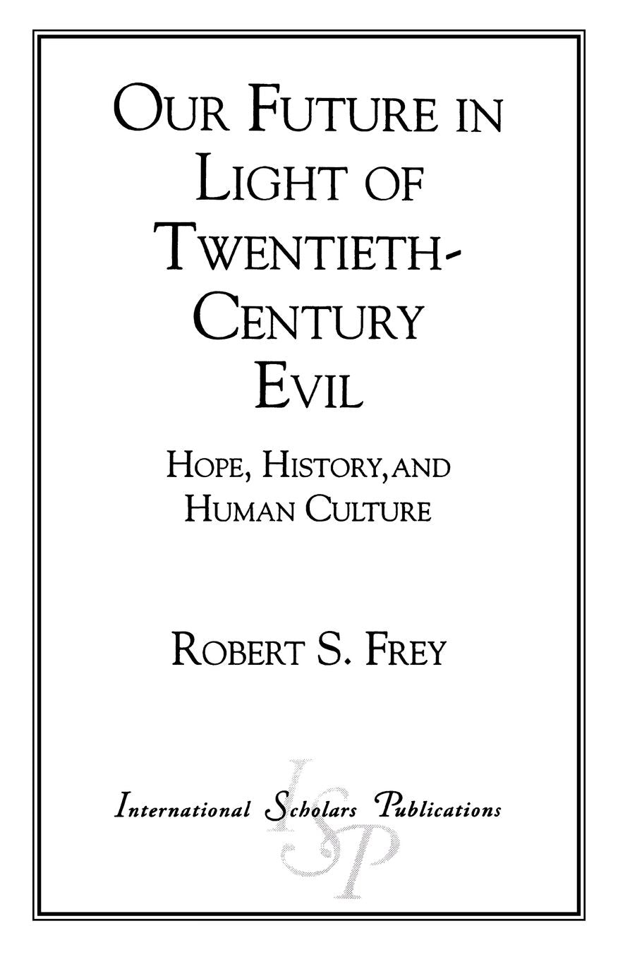 Our Future in Light of Twentieth-Century Evil: Hope, History, and Human Culture