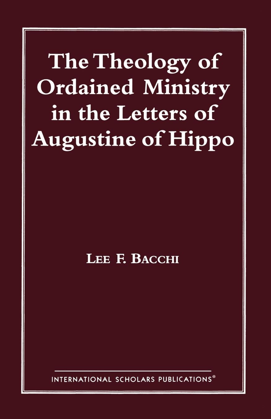 The Theology of Ordained Ministry in the Letters of Augustine of Hippo