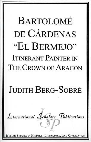 Bartolome De Cardenas 'El Bermejo': Itinerant Painter in the Crown of Aragon