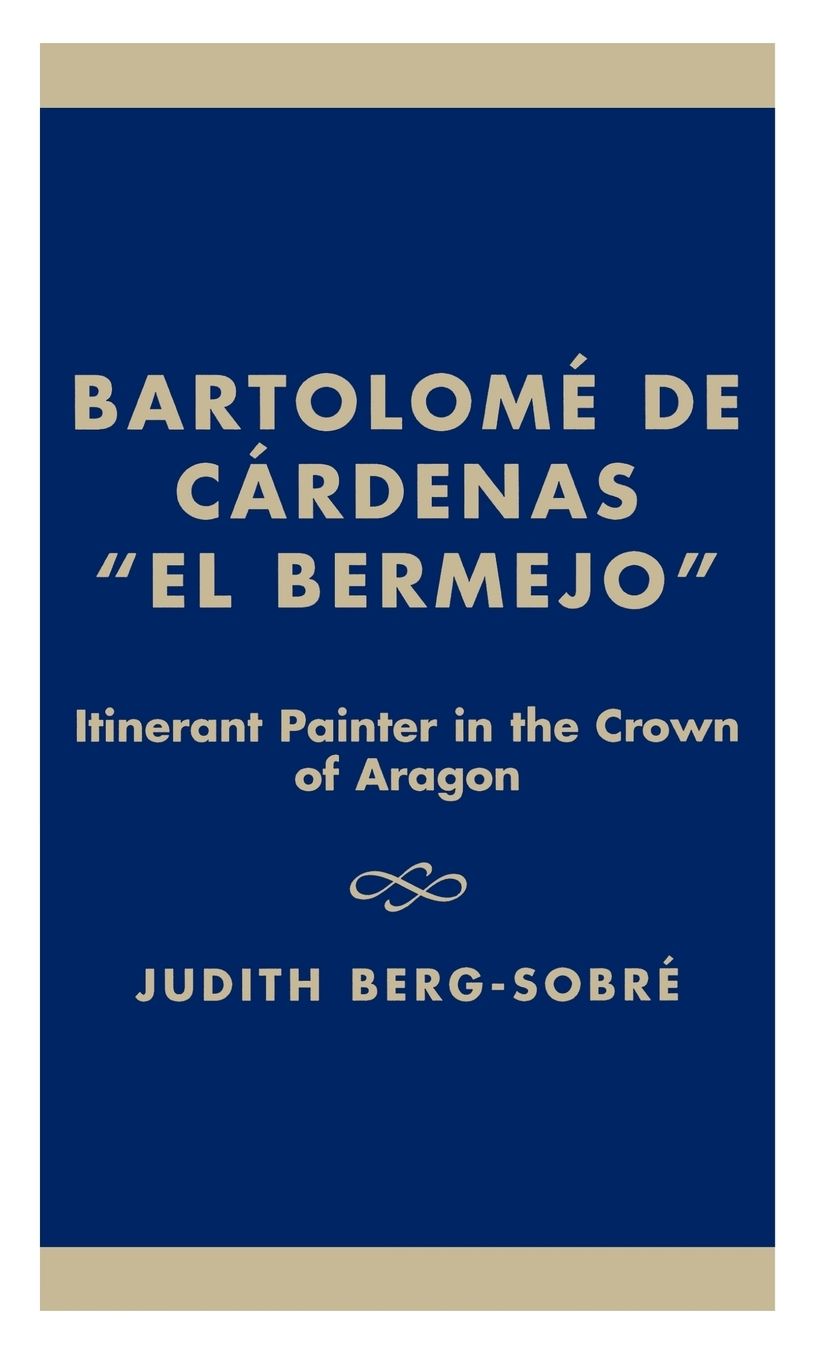 Bartolome De Cardenas 'El Bermejo': Itinerant Painter in the Crown of Aragon