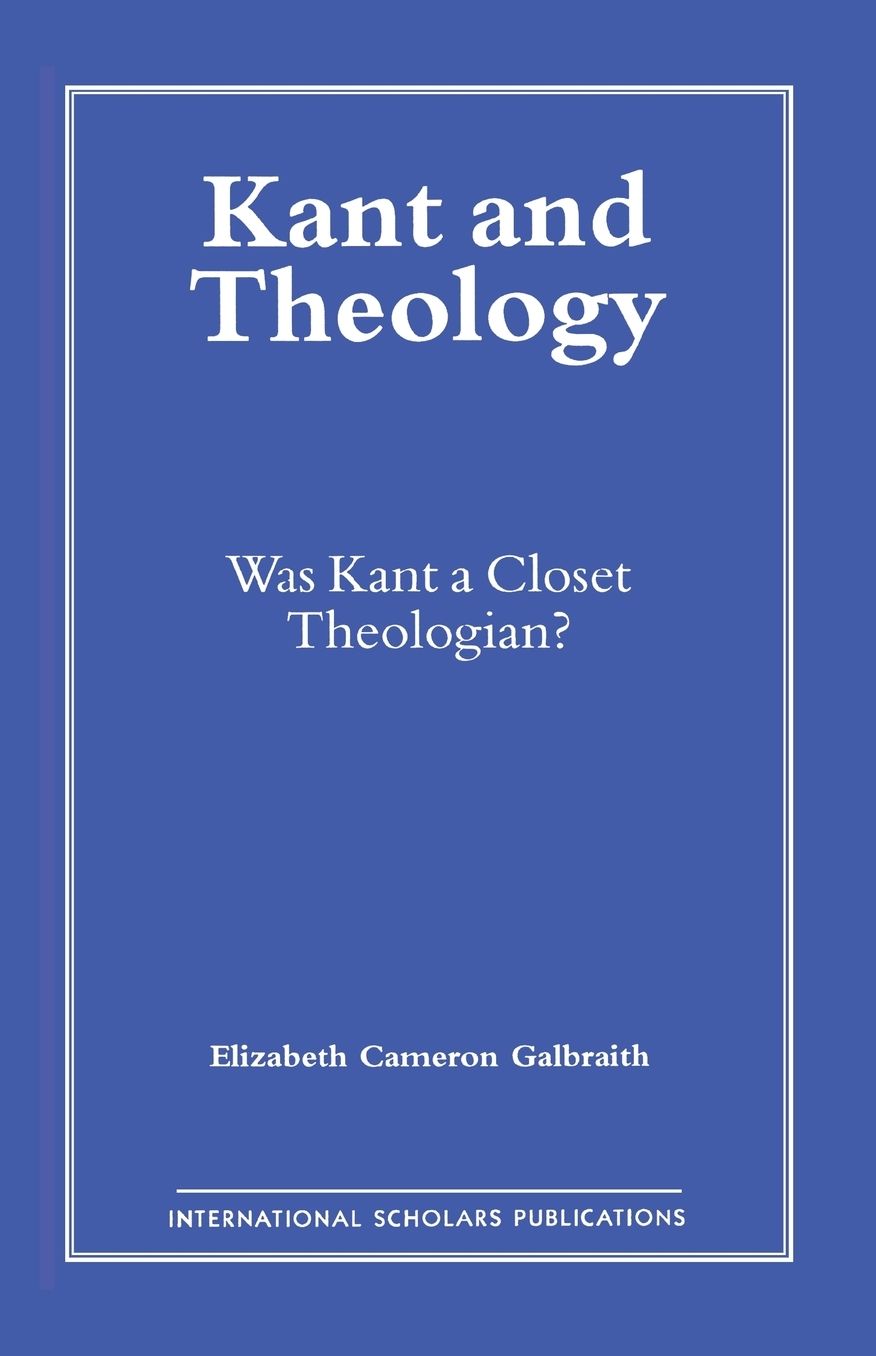 Kant and Theology: Was Kant a Cloest Theologian?