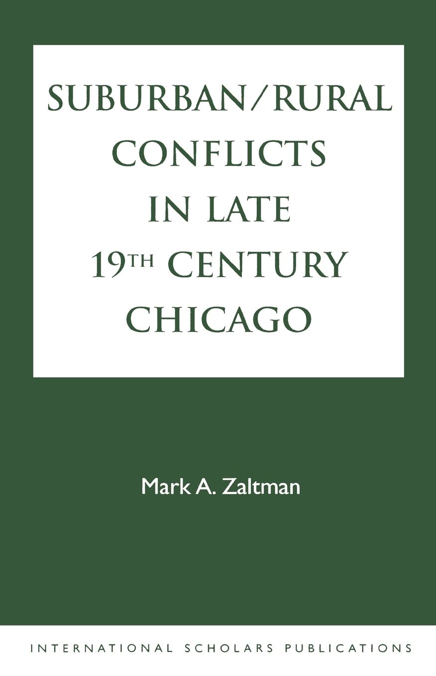 Suburban/Rural Conflicts in Late 19th Century Chicago: Political, Religious, and Social controversies on the North Shore