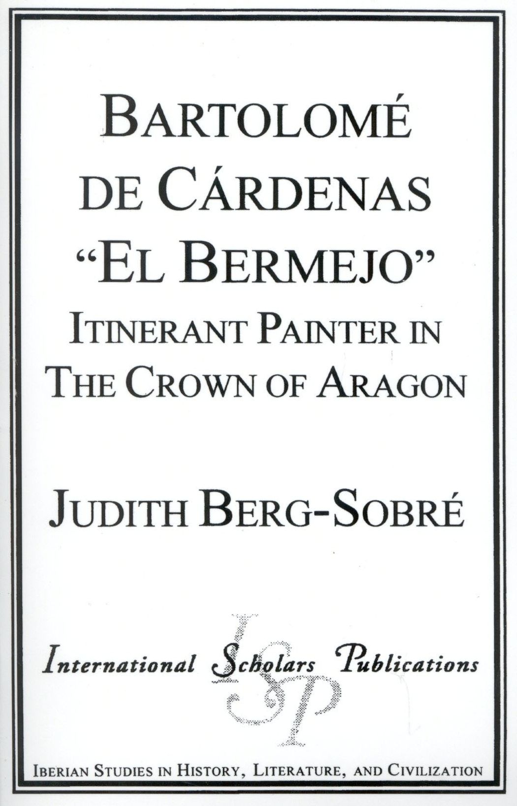Bartolome De Cardenas 'El Bermejo': Itinerant Painter in the Crown of Aragon