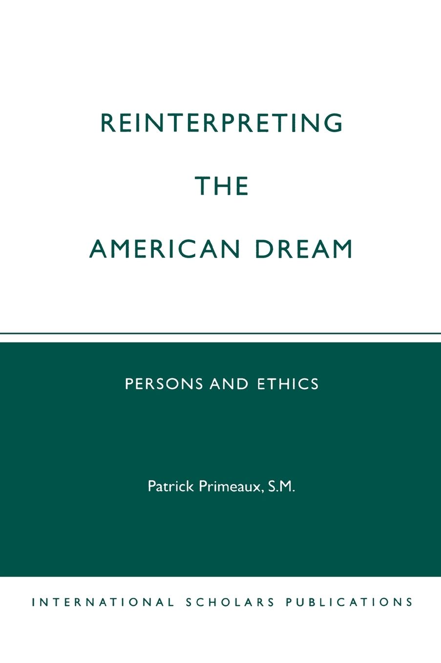 Reinterpreting the American Dream: Persons and Ethics
