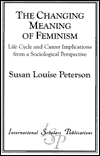 The Changing Meaning of Feminism: Life Cycle and Career Implications from a Sociological Perspective