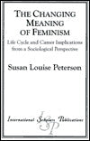 The Changing Meaning of Feminism: Life Cycle and Career Implications from a Sociological Perspective