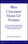 Why Children Make up Stories: A Practical Guide to Help Adults Recognize the Underlying Reasons Children Make up Stories
