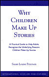 Why Children Make up Stories: A Practical Guide to Help Adults Recognize the Underlying Reasons Children Make up Stories