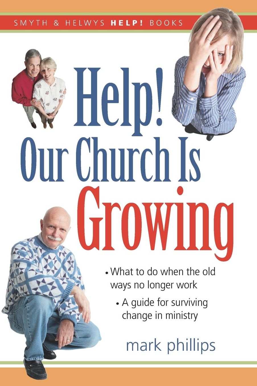 Help! Our Church Is Growing: What to Do when the Old Ways No Longer Work