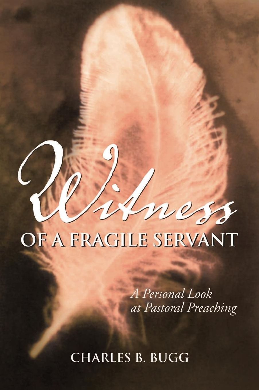 Witness of a Fragile Servant: A Personal Look at Preaching