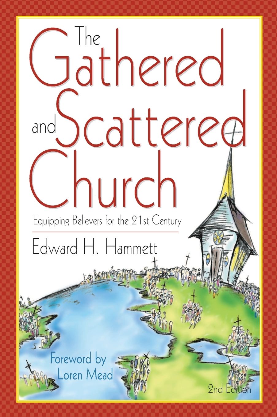 Gathered and Scattered Church: Equipping Believers for the 21st Century