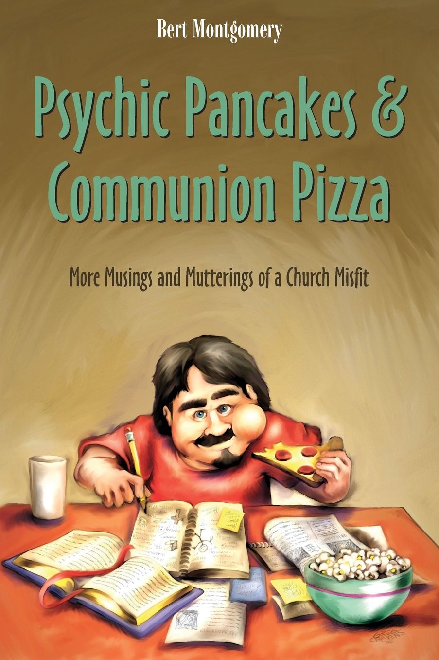 Psychic Pancakes and Communion Pizza: More Musings and Mutterings of a Church Misfit
