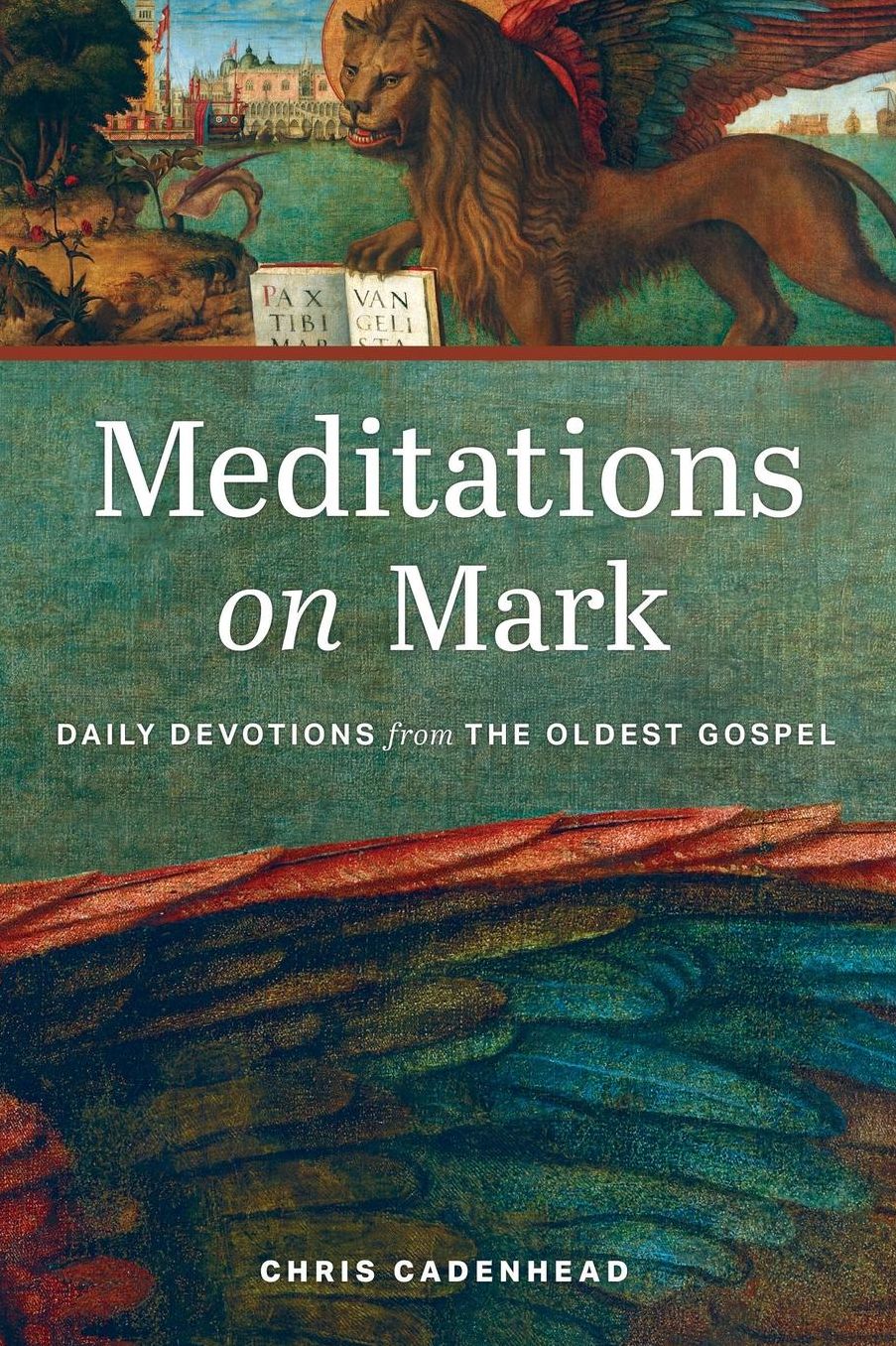 Meditations on Mark: Daily Devotions on the Oldest Gospel