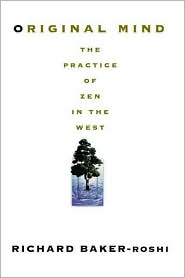 Original Mind: The Practice of Zen in the West