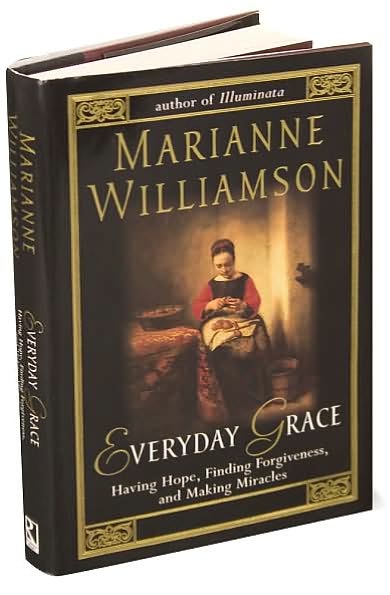 Everyday Grace: Having Hope, Finding Forgiveness, and Making Miracles