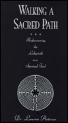 Walking a Sacred Path: Rediscovering the Labyrinth As a Spiritual Tool