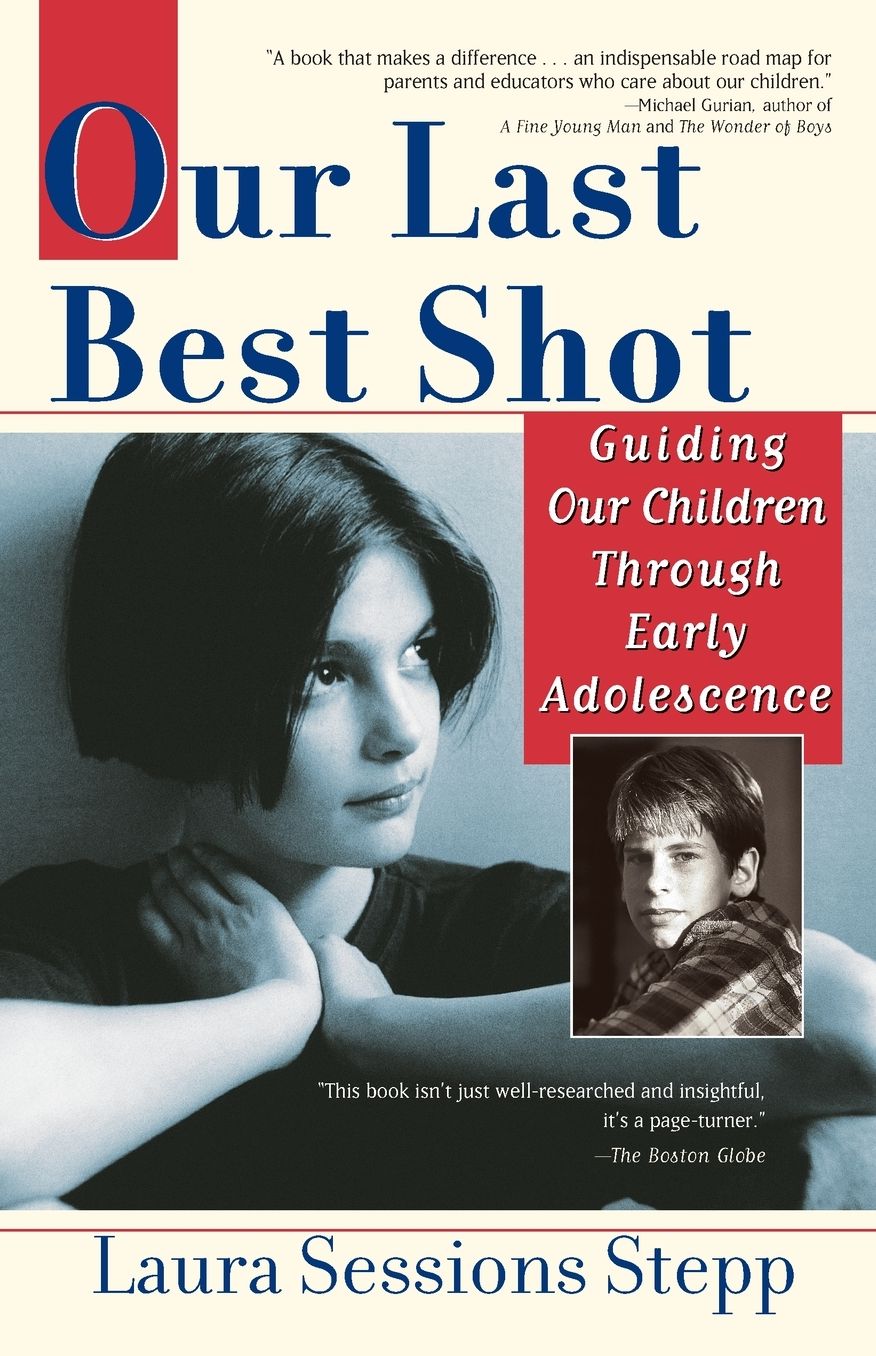 Our Last Best Shot: Guiding Our Children through Early Adolescence