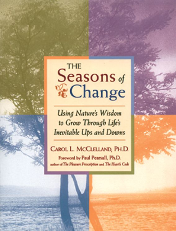 The Seasons of Change: Using Nature's Wisdom to Grow Through Life's Inevitable Ups and Downs