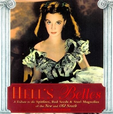 Hell's Belles: A Tribute to the Spitfires, Bad Seeds and Steel Magnolias of the New and Old South