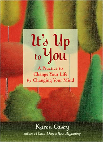 It's Up to You: A Practice to Change Your Life by Changing Your Mind