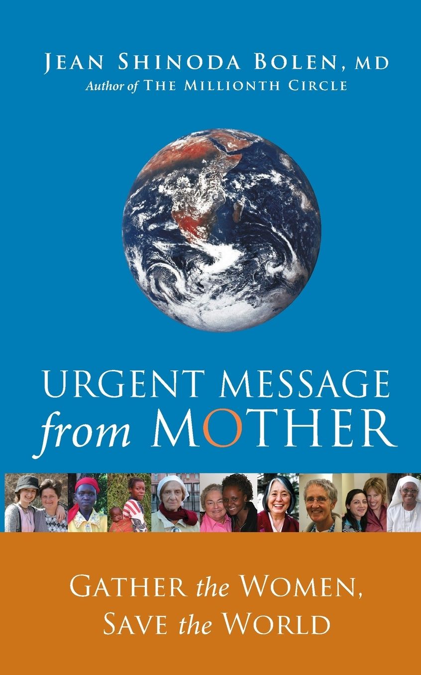 Urgent Message from Mother: Gather the Women, Save the World