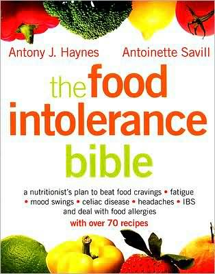 The Food Intolerance Bible: A Nutritionist's Plan to Beat Food Cravings, Fatigue, Mood Swings, Bloating, Headaches, and IBS
