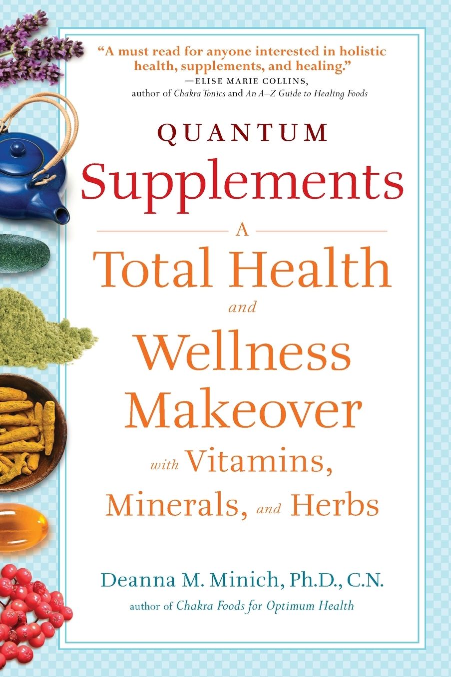 Quantum Supplements: A Total Health and Wellness Makeover with Vitamins, Minerals, and Herbs
